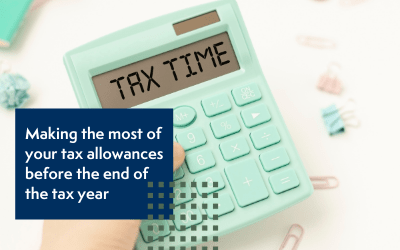 Making the most of your tax allowances before the end of the tax year