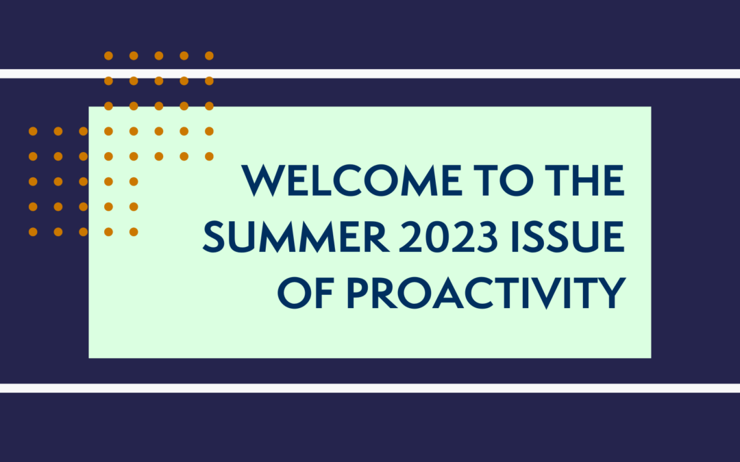 Welcome to the Summer 2023 Edition of ProActivity