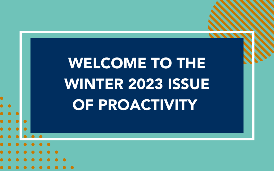 Welcome to the Winter 2023 Edition of ProActivity