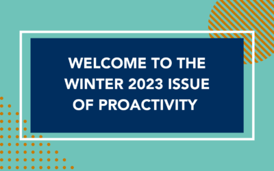 Welcome to the Winter 2023 Edition of ProActivity