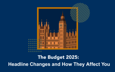 The Budget 2025: Headline Changes and How They Affect You